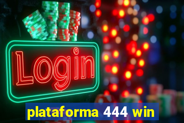 plataforma 444 win